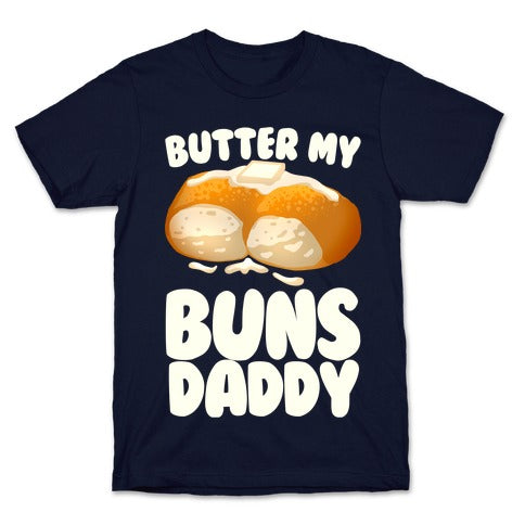 Butter My Buns Daddy T-Shirt